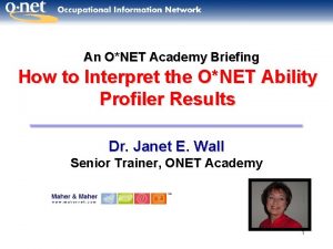 An ONET Academy Briefing How to Interpret the