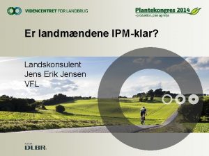 Er landmndene IPMklar Landskonsulent Jens Erik Jensen VFL
