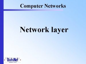 Computer Networks Network layer Network Layer q Design