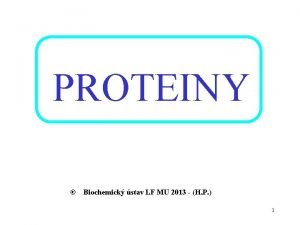 PROTEINY Biochemick stav LF MU 2013 H P