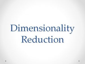 Dimensionality Reduction Intro The Curse of Dimensionality o