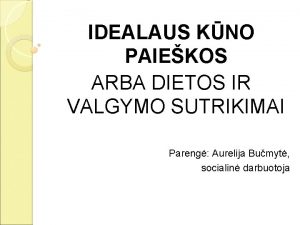 IDEALAUS KNO PAIEKOS ARBA DIETOS IR VALGYMO SUTRIKIMAI