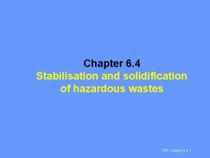 Chapter 6 4 Stabilisation and solidification of hazardous