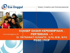 KONSEP DASAR KEPEMIMPINAN PERTEMUAN 1 Dr RATNAWATI SUSANTO