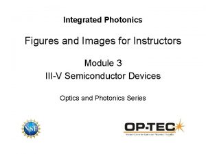 Integrated Photonics Figures and Images for Instructors Module Integrated Photonics Figures and Images for Instructors Module
