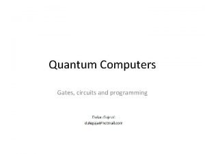Quantum Computers Gates circuits and programming Quantum gates