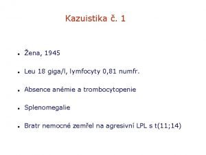 Kazuistika 1 ena 1945 Leu 18 gigal lymfocyty