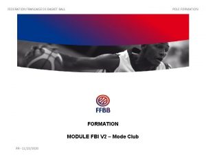 FEDERATION FRANCAISE DE BASKET BALL POLE FORMATION MODULE