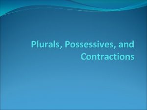 Plurals and possessives