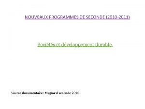 NOUVEAUX PROGRAMMES DE SECONDE 2010 2011 Socits et