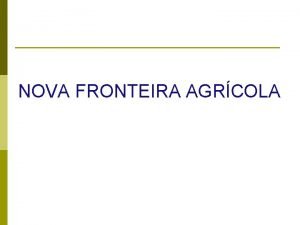 NOVA FRONTEIRA AGRCOLA CANA DE ACAR saccharus officinarum