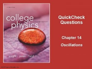 Quick Check Questions Chapter 14 Oscillations 2015 Pearson