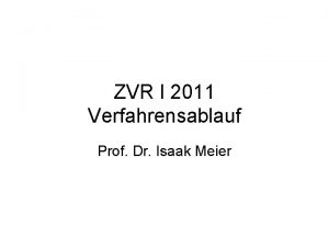 ZVR I 2011 Verfahrensablauf Prof Dr Isaak Meier