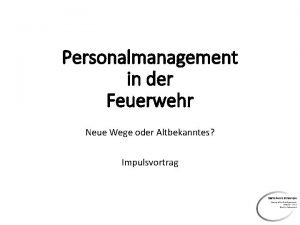 Personalmanagement in der Feuerwehr Neue Wege oder Altbekanntes