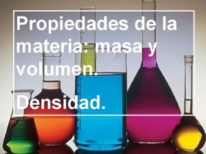 Propiedades de la materia masa y volumen Densidad