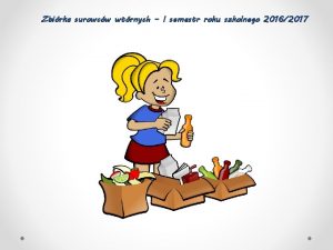 Zbirka surowcw wtrnych I semestr roku szkolnego 20162017