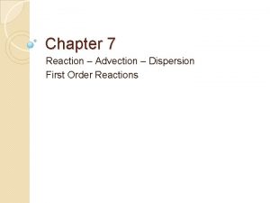 Chapter 7 Reaction Advection Dispersion First Order Reactions