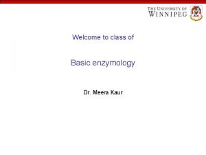 Welcome to class of Basic enzymology Dr Meera