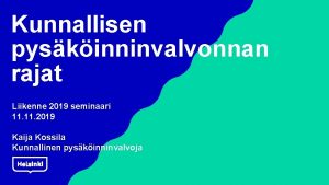 Kunnallisen pyskinninvalvonnan rajat Liikenne 2019 seminaari 11 2019