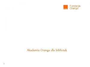 Akademia Orange dla bibliotek 1 Akademia Orange dla