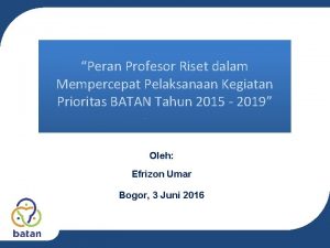 Peran Profesor Riset dalam Mempercepat Pelaksanaan Kegiatan Prioritas