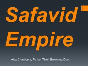 Safavid Empire Alex Chambers Parker Thiel Browning Dunn