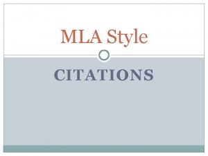 MLA Style CITATIONS What is MLA Modern Language