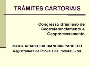 TR MITES CARTORIAIS Congresso Brasileiro de Georreferenciamento e