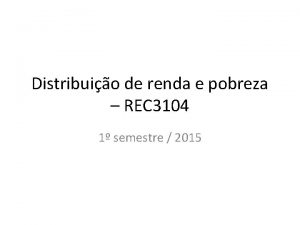 Distribuio de renda e pobreza REC 3104 1