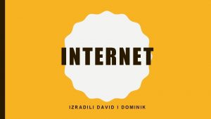 INTERNET IZRADILI DAVID I DOMINIK TO JE INTERNET