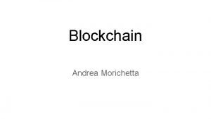 Blockchain Andrea Morichetta What Blockchain Means Bitcoin Blockchain