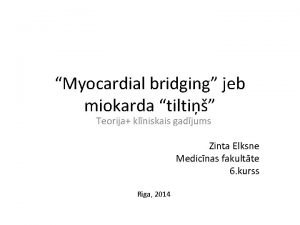 Myocardial bridging jeb miokarda tilti Teorija klniskais gadjums