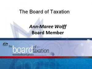 The Board of Taxation AnnMaree Wolff Board Member