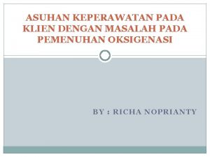 ASUHAN KEPERAWATAN PADA KLIEN DENGAN MASALAH PADA PEMENUHAN