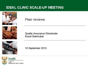 IDEAL CLINIC SCALEUP MEETING Peer reviews Quality Assurance