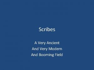 Scribes A Very Ancient And Very Modern And