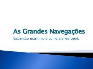 As Grandes Navegaes Expanso martimo e comercial europia