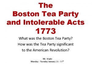 The Boston Tea Party and Intolerable Acts 1773