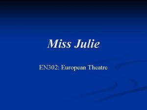 Miss Julie EN 302 European Theatre August Strindberg