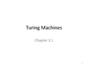 Turing Machines Chapter 3 1 1 Plan Turing