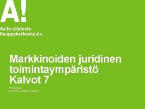 Markkinoiden juridinen toimintaymprist Kalvot 7 Yhtioikeus Piia Aitta