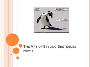 THE ART OF STYLING SENTENCES Pattern 4 SENTENCES
