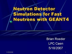 Neutron Detector Simulations for Fast Neutrons with GEANT