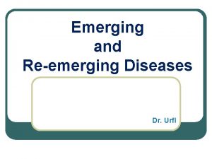 Emerging and Reemerging Diseases Dr Urfi Infectious Diseases