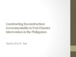 Constructing Reconstruction Governmentality in PostDisaster Intervention in the