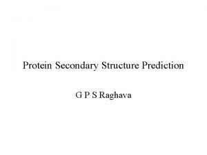 Protein Secondary Structure Prediction G P S Raghava
