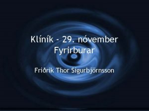 Klnk 29 nvember Fyrirburar Fririk Thor Sigurbjrnsson Tilfelli