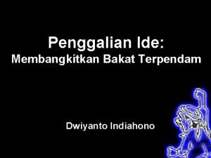 Penggalian Ide Membangkitkan Bakat Terpendam Dwiyanto Indiahono Apa