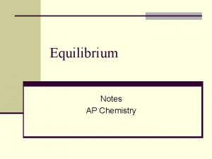 Ap chemistry equilibrium notes