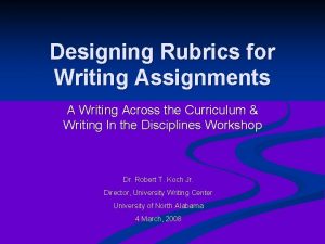 Designing Rubrics for Writing Assignments A Writing Across